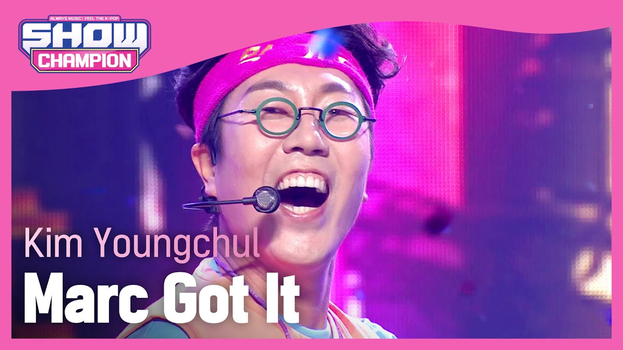 [COMEBACK] Kim Youngchul - Marc Got It (김영철 - 막가리) l Show Champion l EP.453
