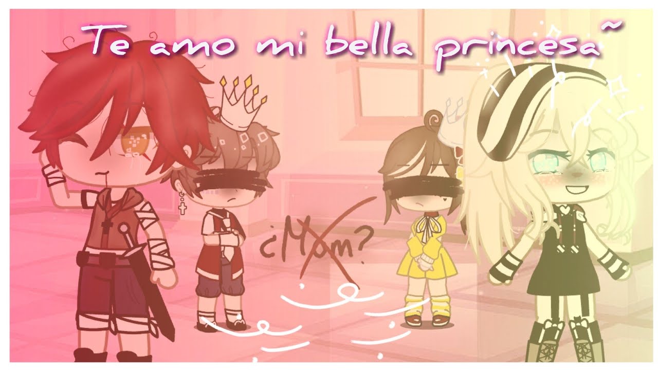 •~Te amo mi bella princesa~• MINI PELI /Gacha club/ original¿?💫 MiauNiuk~