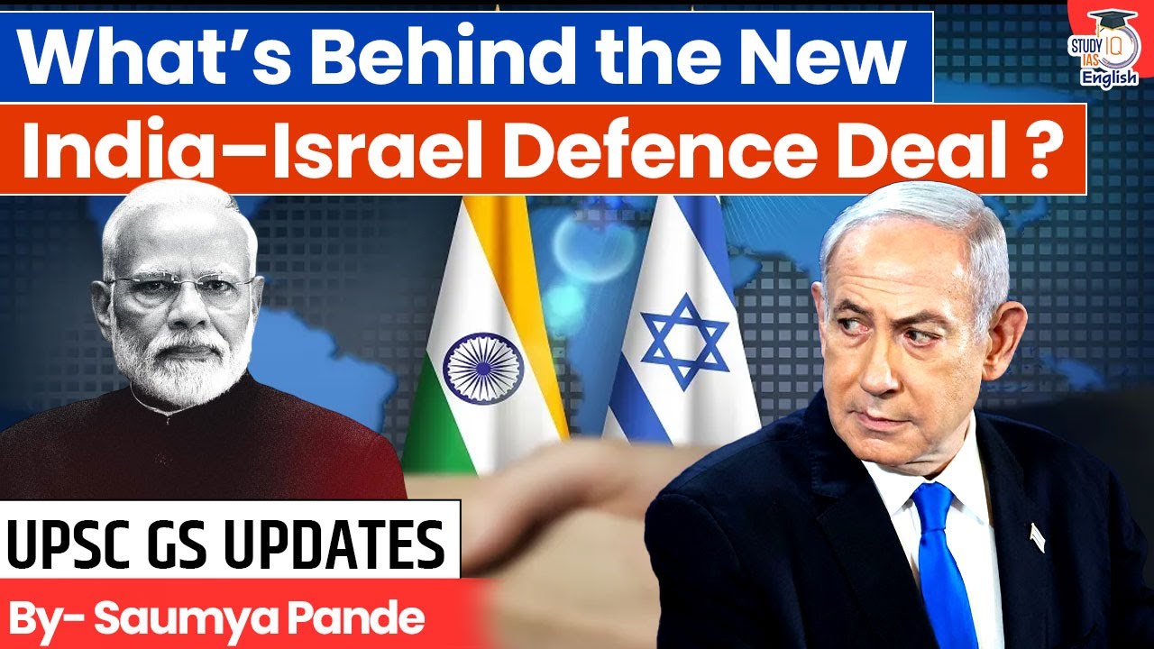 Why India&rsquo;s New Defence Deal with Israel is a Big Deal? | By Saumya Pande | StudyIQ IAS English
