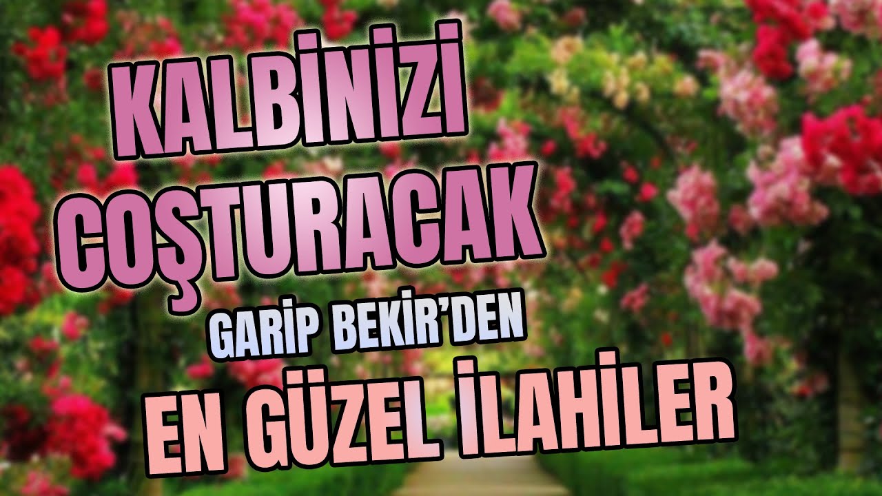 KALBİNİZİ COŞTURACAK EN GÜZEL İLAHİLER 🌹🕋🤲🏽 Garip Bekir 🌹 Unutulmayan Duygusal İlahiler🌹