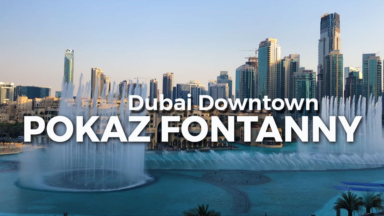 POKAZ FONTANNY | Dubai Downtown Atrakcja | Dubaj po Mojemu