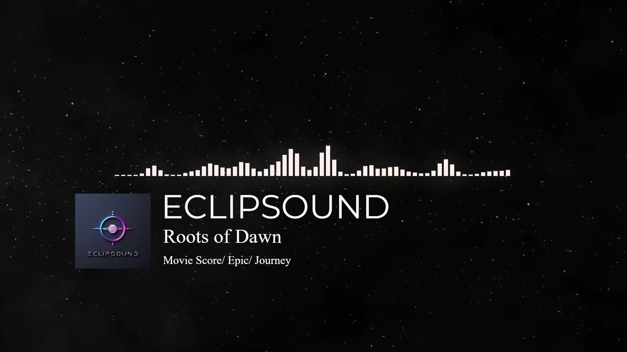 🎬 Roots of Dawn &ndash; Epic Royalty-Free Movie Score | ECLIPSOUND