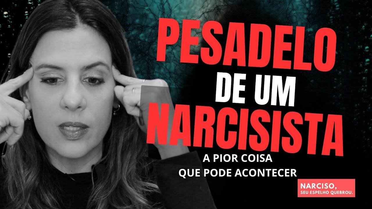 PESADELO DE UM NARCISISTA: A PIOR COISA QUE PODE ACONTECER