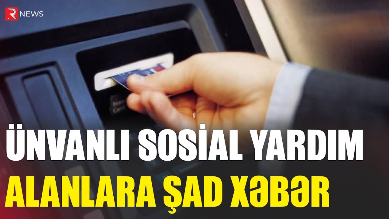 &Uuml;nvanlı sosial yardım alanlara şad xəbər: AYLIQ M&Uuml;AVİNƏT ARTIRILACAQ - RTV