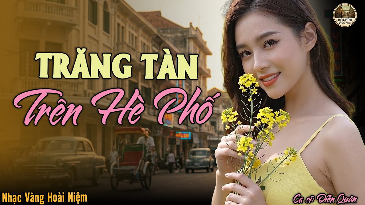 Trăng Tàn Trên Hè Phố- Diễn Quân ➤Lk Nhạc Vàng Xưa Hải Ngoại Ngọt Ngào TOÀN BÀI HAY 