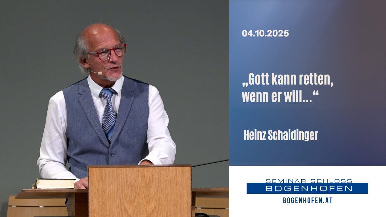 Gott kann retten, wenn er will... - Heinz Schaidinger | Predigt vom 04.10.2025