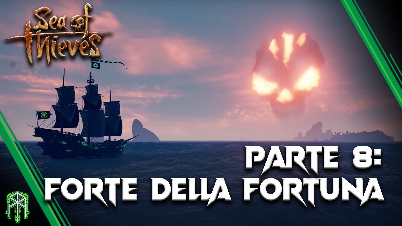 GUIDA PER ASPIRANTI PIRATI ♠ Parte 8: FORTE DELLA FORTUNA ♠ Sea of Thieves