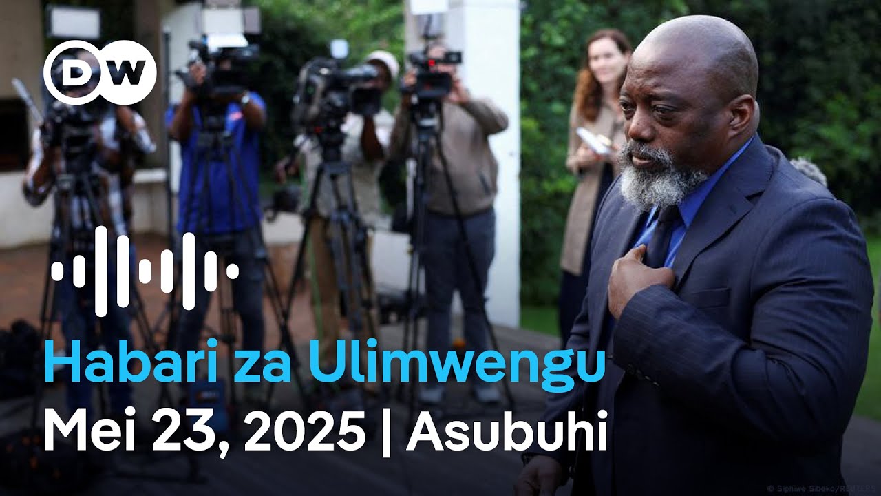 DW Kiswahili Habari za Ulimwengu | Mei 23, 2025 | Asubuhi | Swahili Habari leo | Podcast
