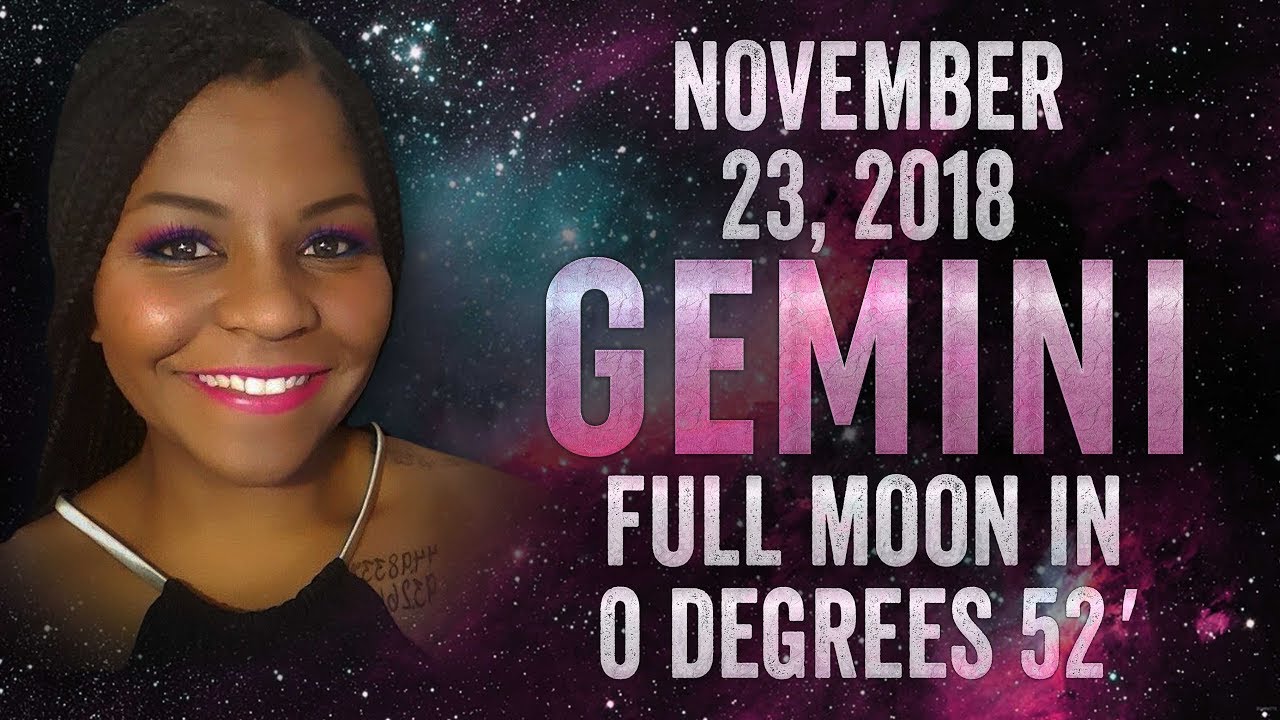 FULL MOON AT 0 DEGREES GEMINI NOV 22-23, 2018