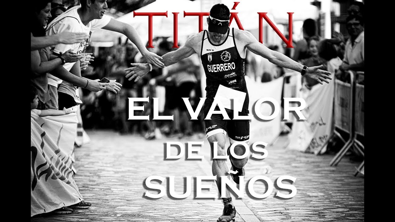 TITÁN, EL VALOR DE LOS SUEÑOS - DOCUMENTAL
