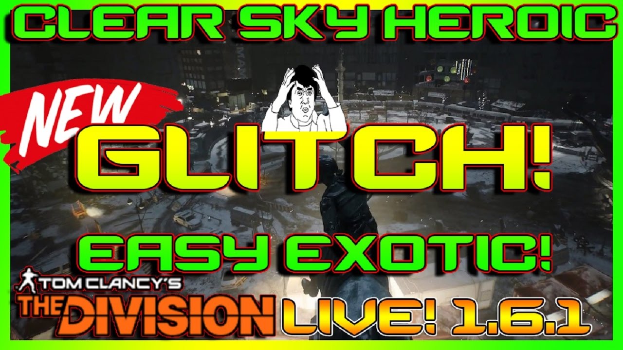 NEW INSANE CLEAR SKY INCURSION GLITCH EXPLOIT | The Division | NEVER FAIL HEROIC | EASY EXOTIC 1.6.1