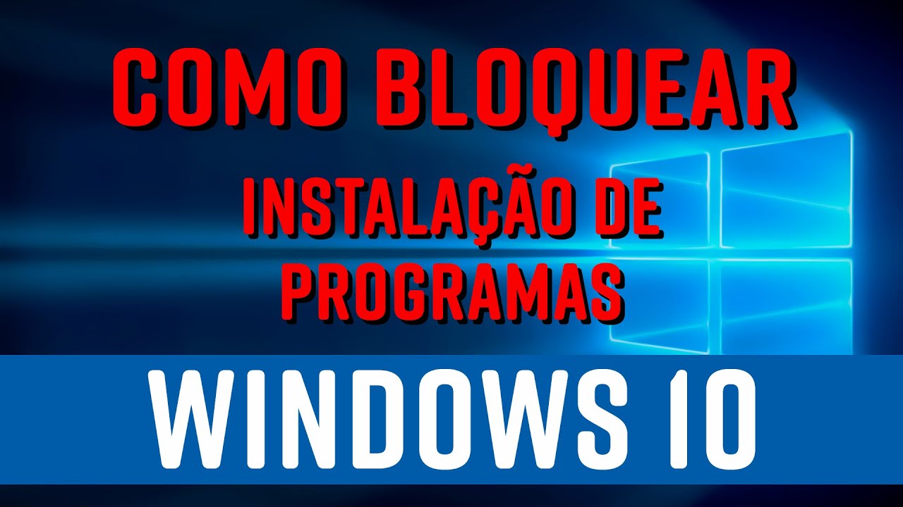 COMO DESABILITAR A INSTALAÇÃO DE PROGRAMAS NO WINDOWS 10