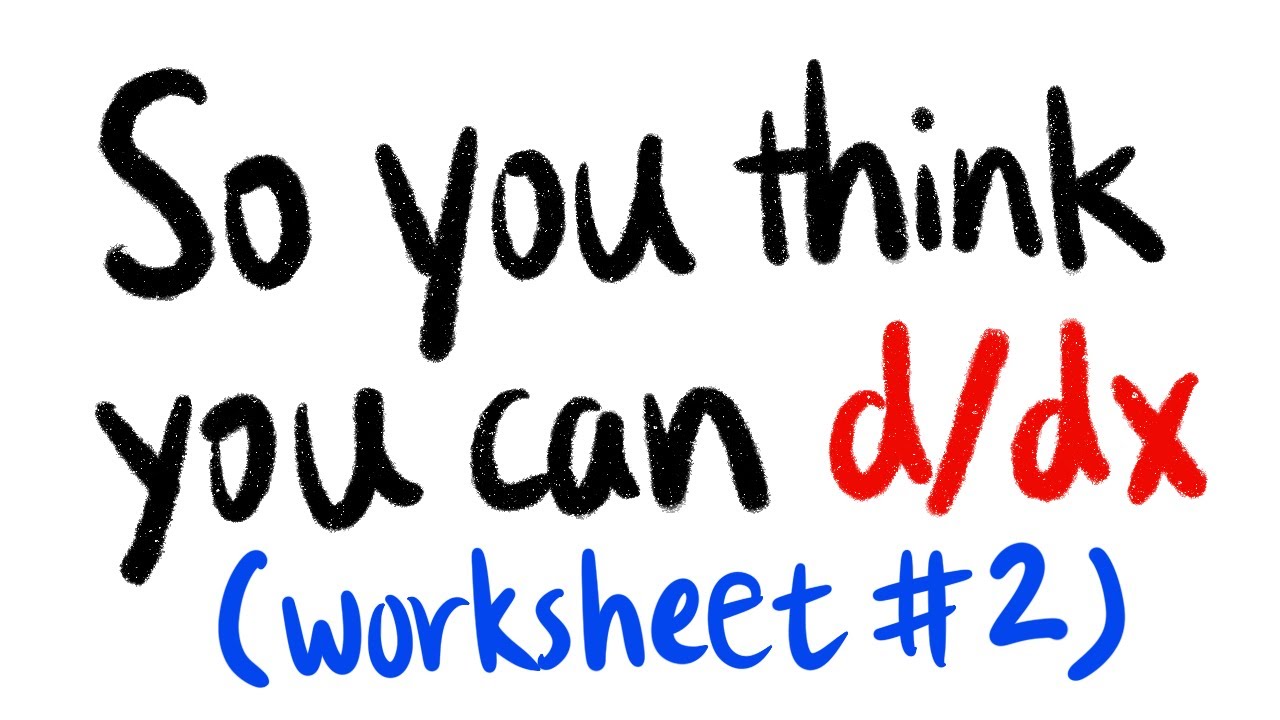 so you think you can take the derivative?