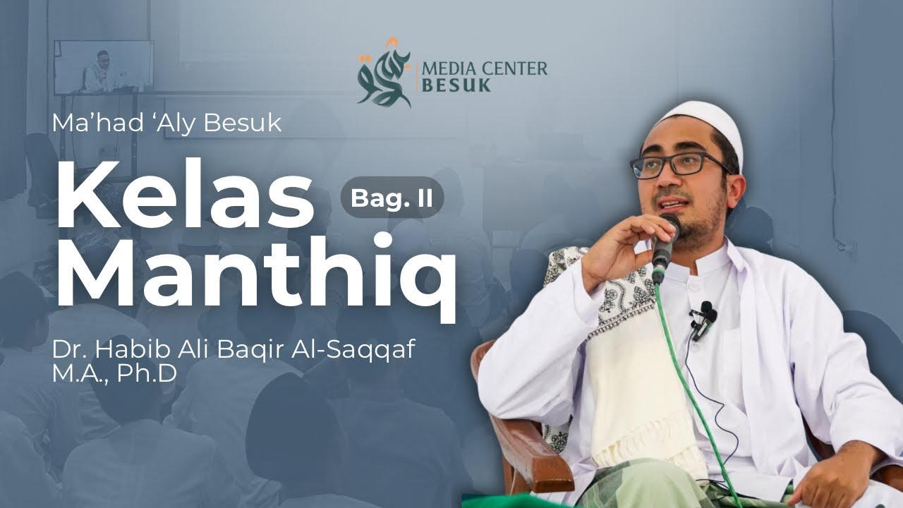 Kelas Ilmu Mantiq - Ma’had Aly Besuk oleh Dr. Habib Ali Bagir Al-Saggaf Lc. MA. #2 