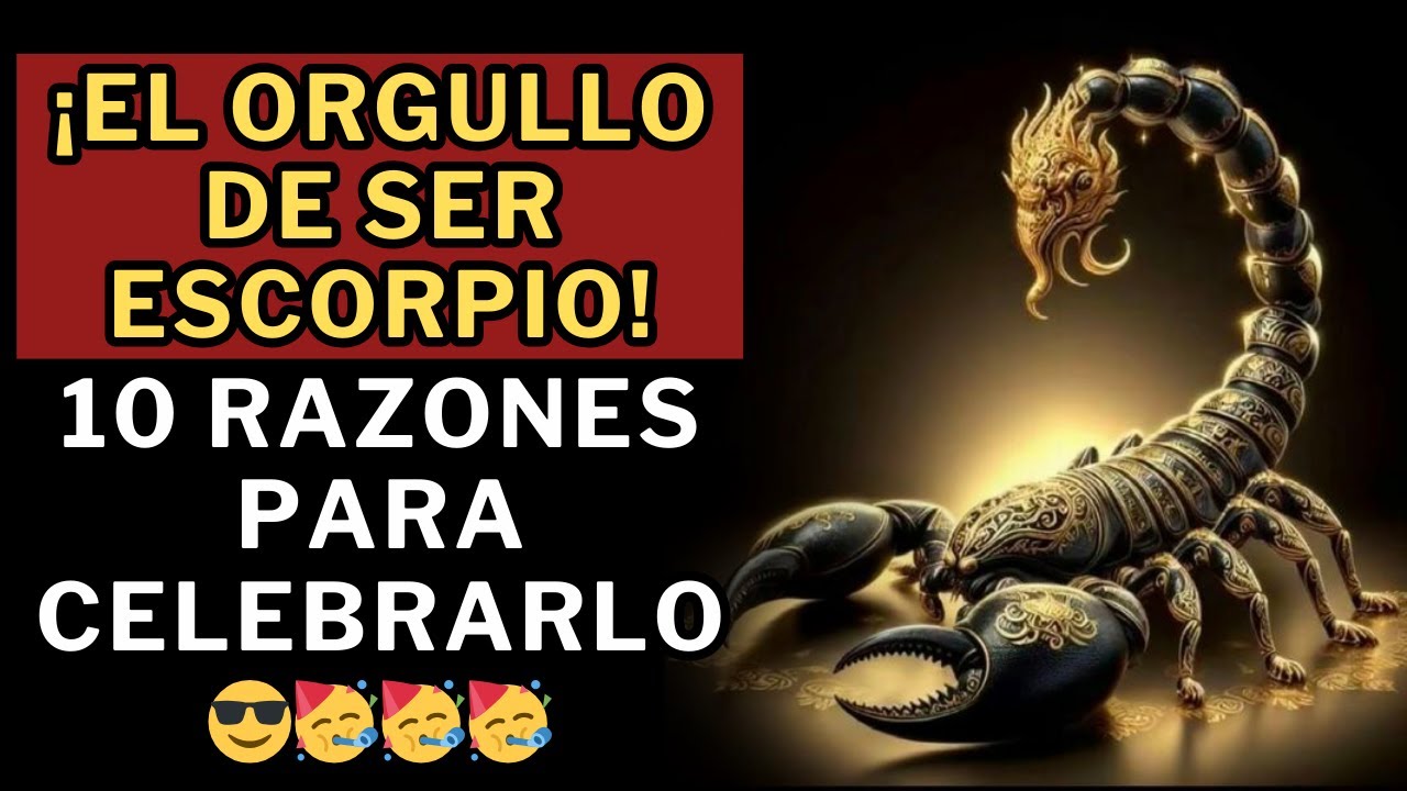 10 Razones para sentirte ORGULLOSO de ser Escorpio 😎🥳