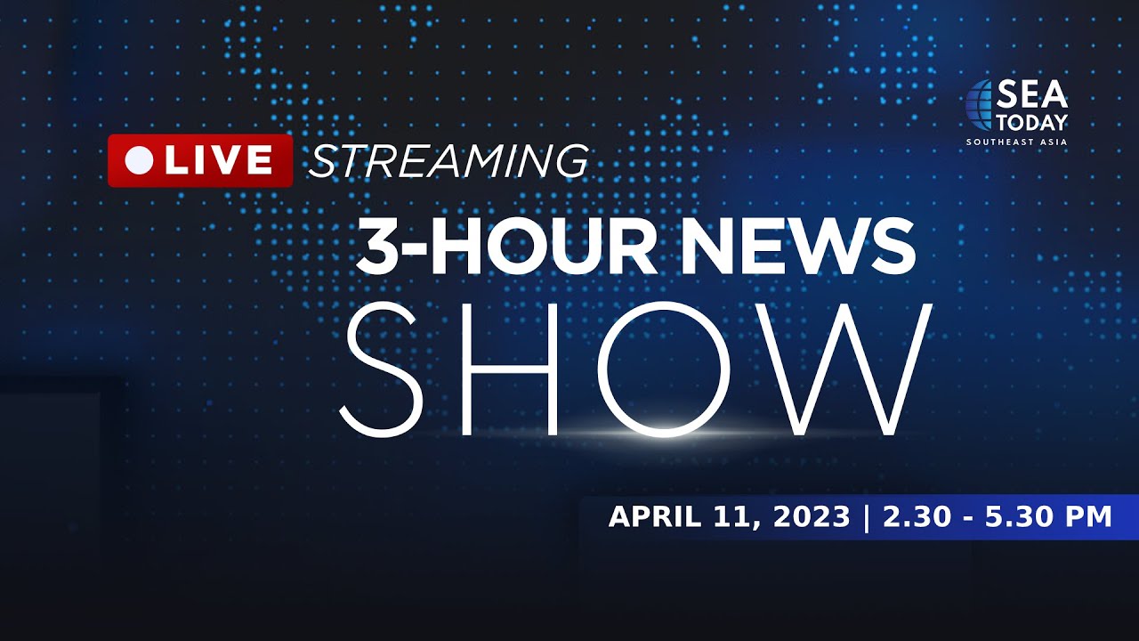SEA Today Live Streaming: 3-Hour News Show - April 11, 2023