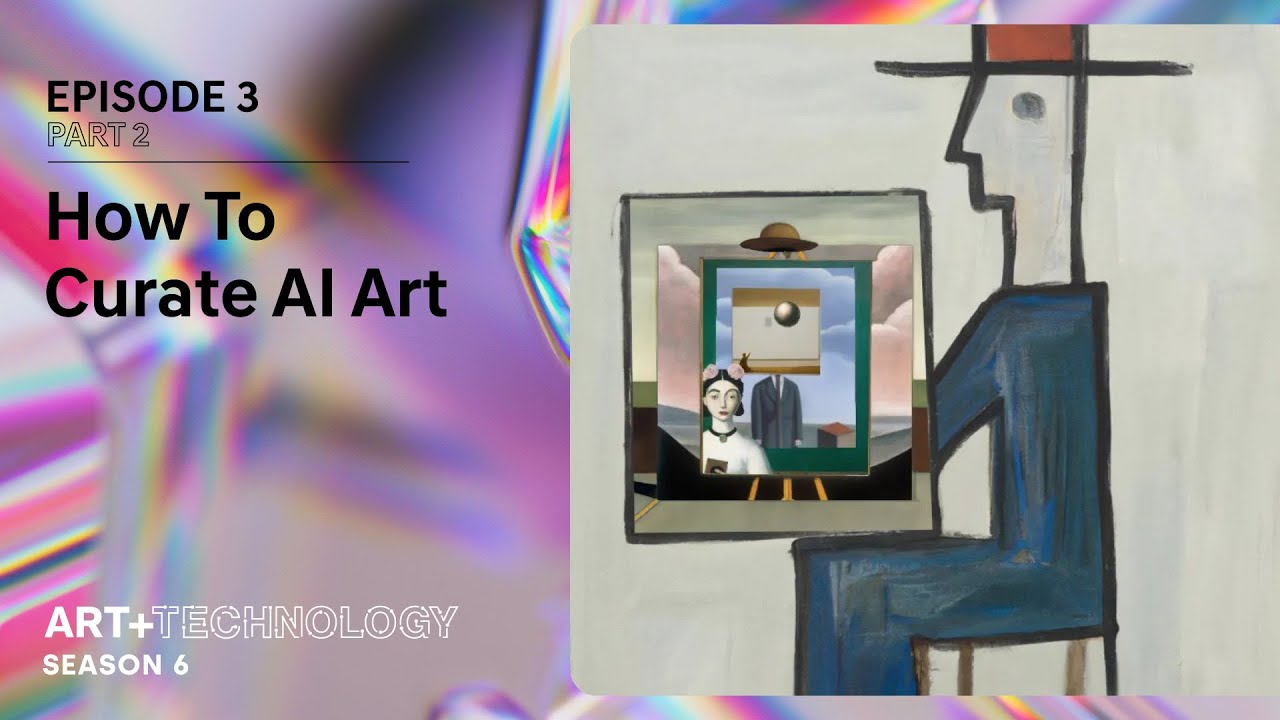 Episode 3 - Part 2: HOW TO CURATE AI ART