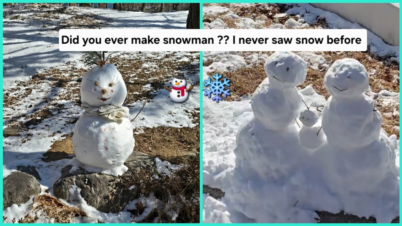 ❄️ ⛄️ How is it like making Snowman who never saw snow before