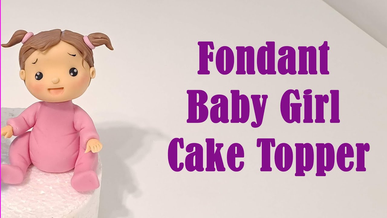 How To Make Fondant Baby Girl Cake Topper Video Tutorial (weights included)