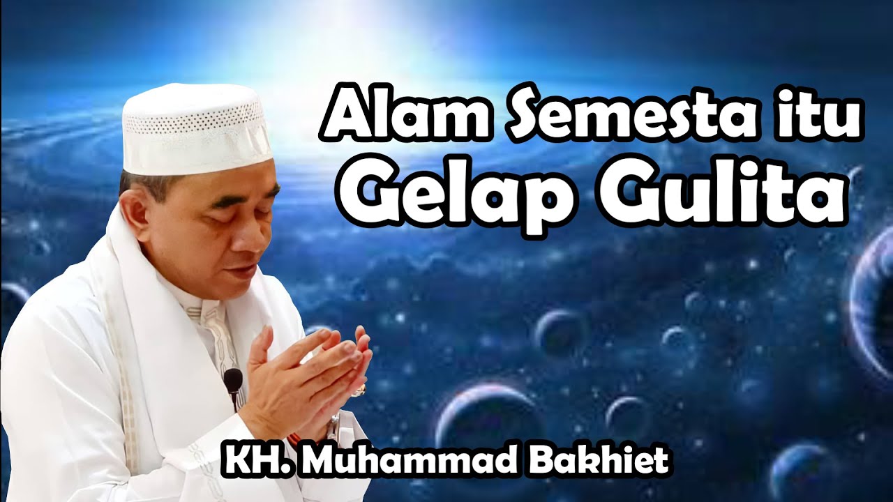 GURU BAKHIET - ALAM SEMESTA ITU GELAP