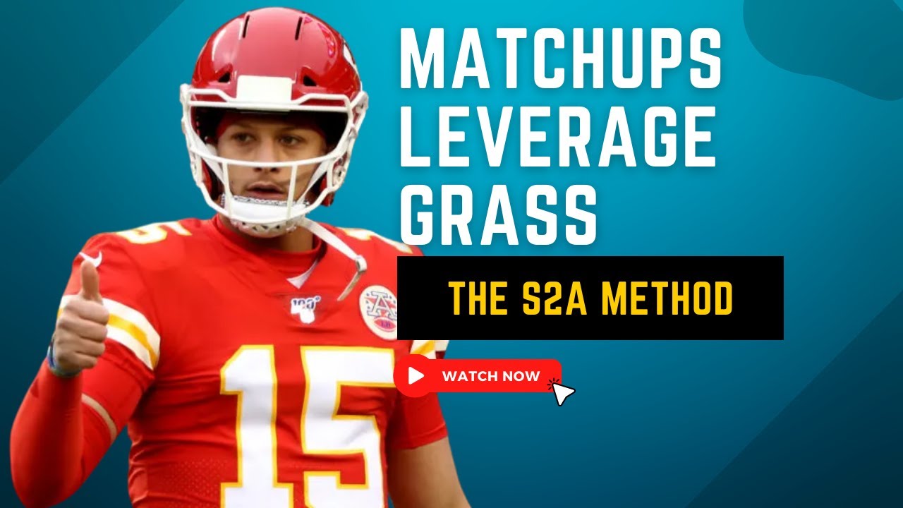 The S2A Method: Matchups, Leverage & Grass