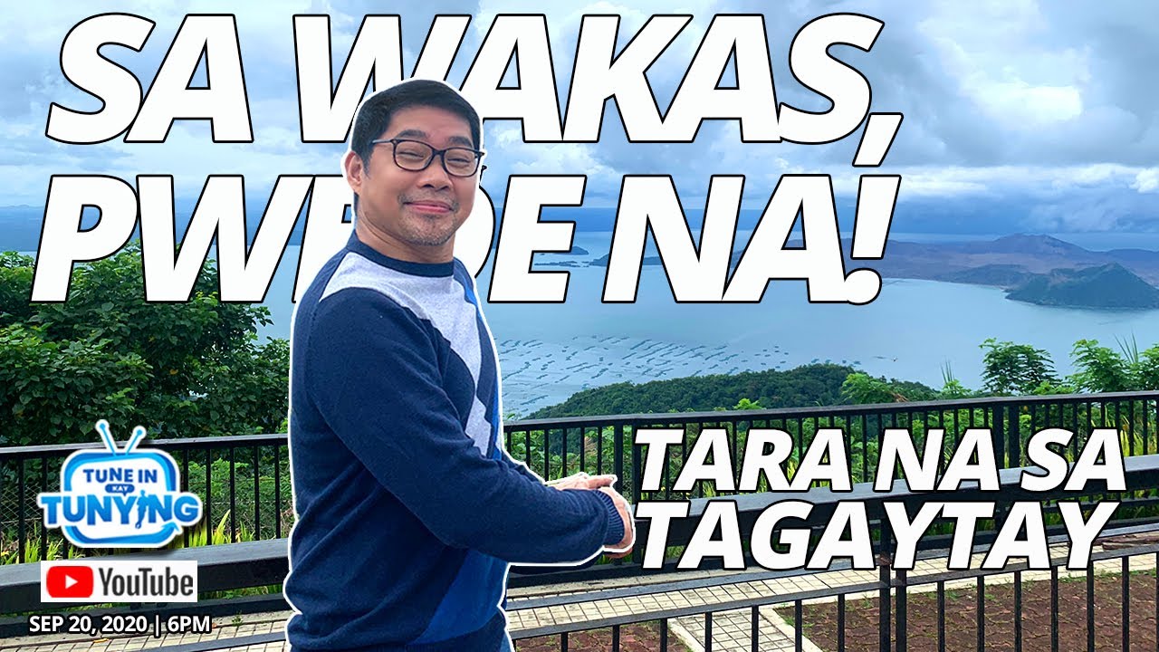 SA WAKAS, PWEDE NA! TARA NA SA TAGAYTAY!