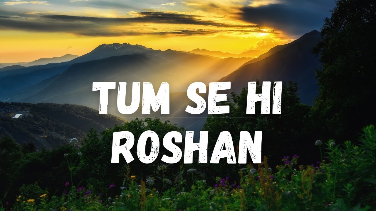 Suno - Tum Se Hi Roshan