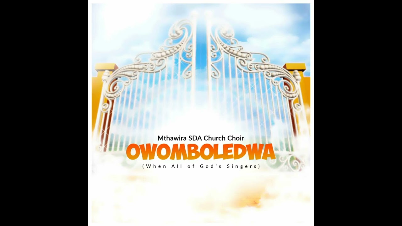 Mthawira SDA Church Choir - Owomboledwa (When All Of God's Singers Get Home)