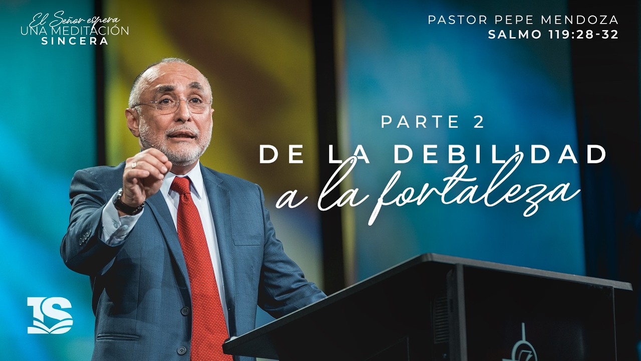 De la debilidad a la fortaleza (segunda parte) - Pastor Pepe Mendoza | La IBI