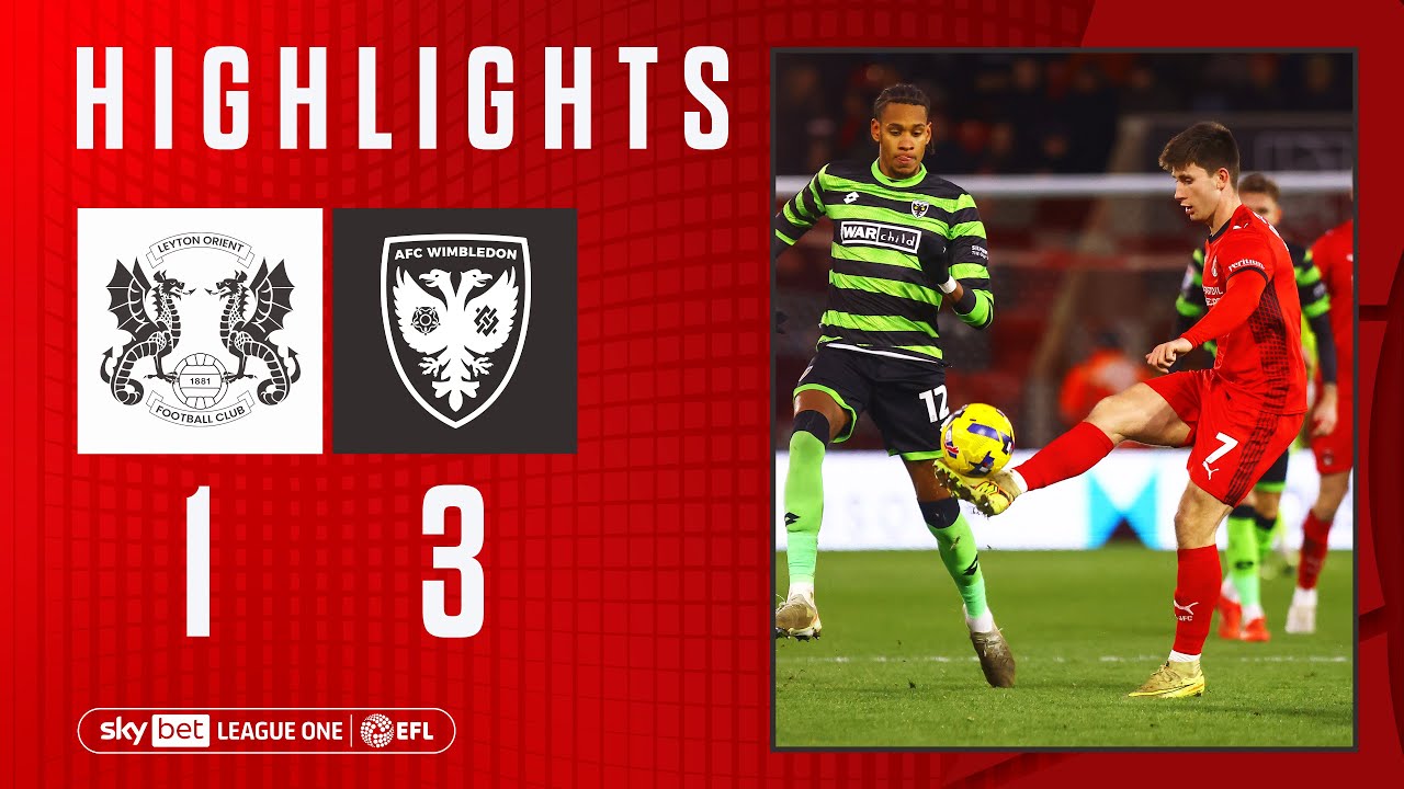 Highlights: Leyton Orient 1-3 AFC Wimbledon