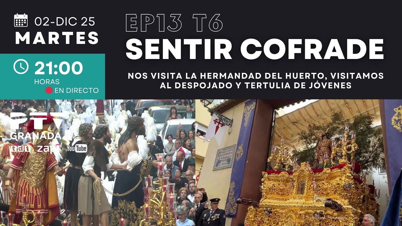 🟣 SENTIR COFRADE GRANADA HD | T06E13 | Hermandad del Huerto, Despojado y Tert. de jóvenes | 02 dic
