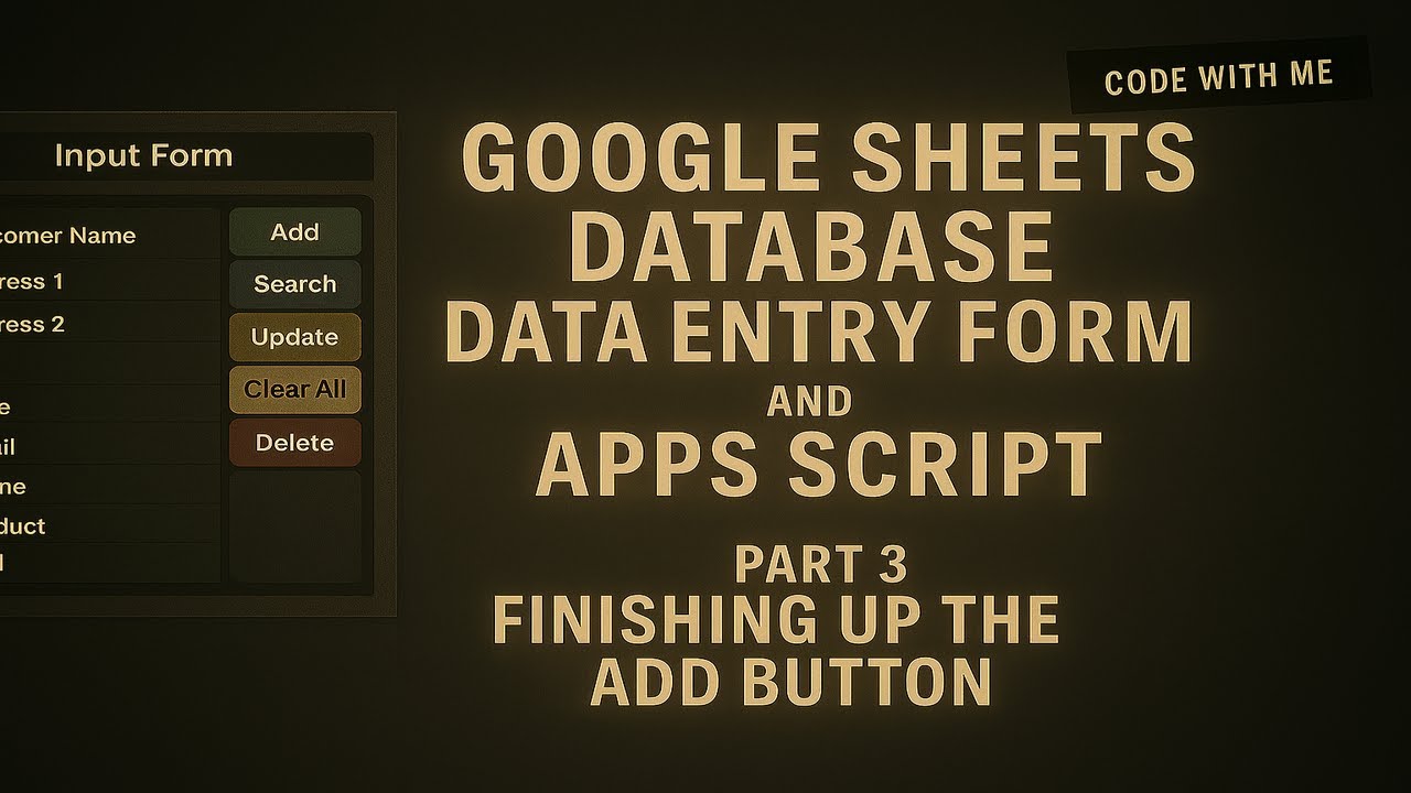 Part 3 - Add Button - Code with me!  Database using Google Sheets and Apps Script.