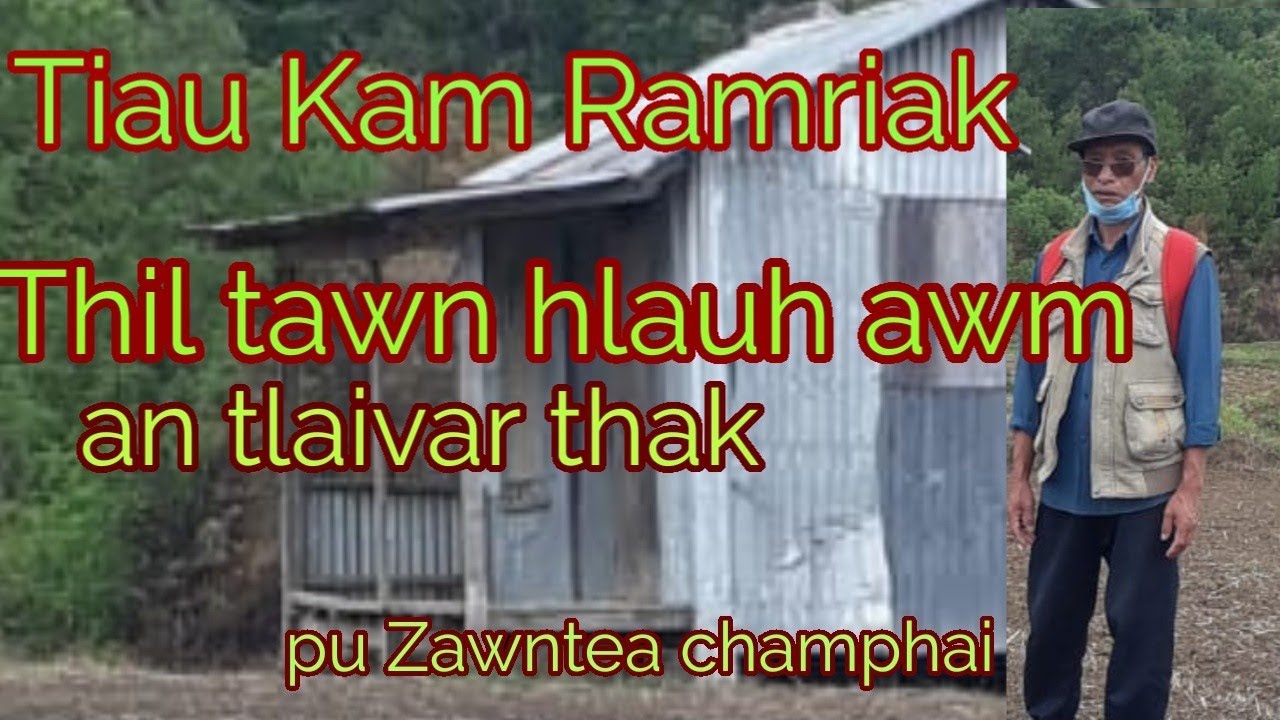 Tiaului Kam a Ramriak thil tawn hlauhawm an mu ngamlo  Pu Zawntea champhai tawn hriat