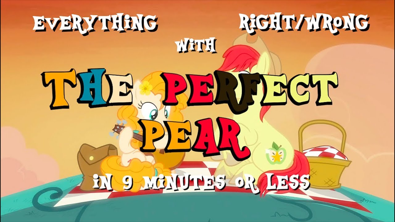 (#2) Everything Right/Wrong with The Perfect Pear in 9 Minutes or Less