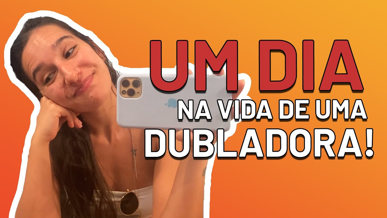 UM DIA na vida de uma DUBLADORA