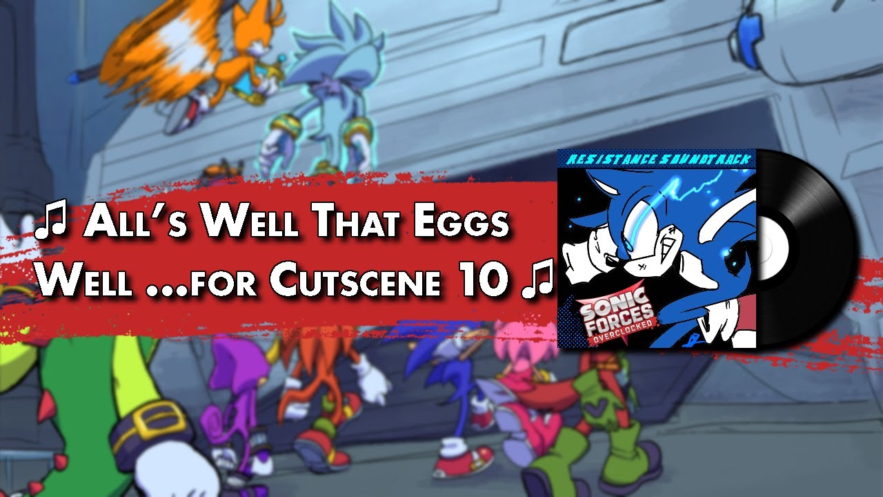All's Well That Eggs Well ...for Cutscene 10 - Sonic Forces Overclocked OST