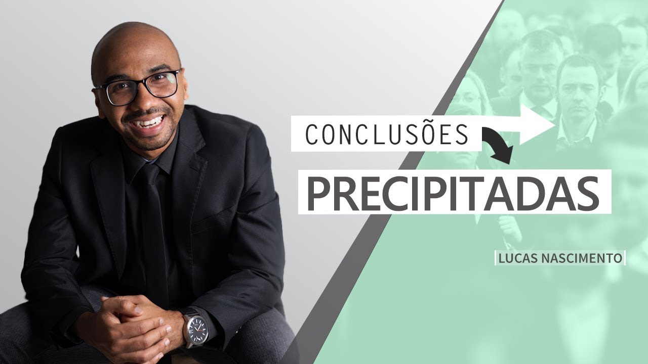 Conclusões Precipitadas - parte I | Lucas Nascimento