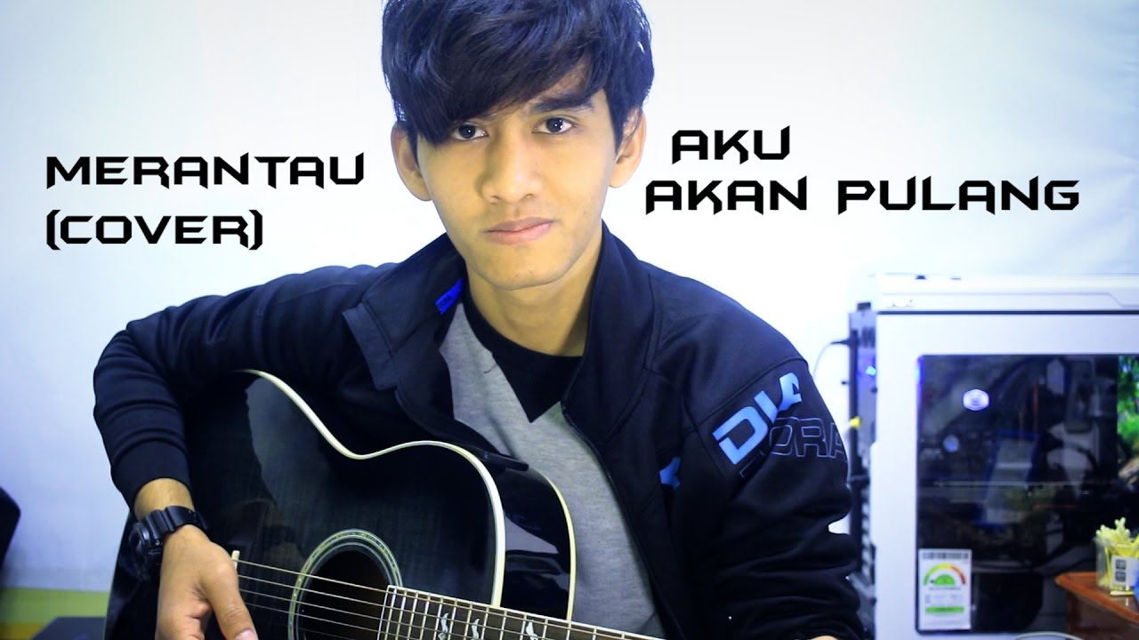 Lagu Merantau (Aku Akan Pulang) - Pemuda Idaman Cover