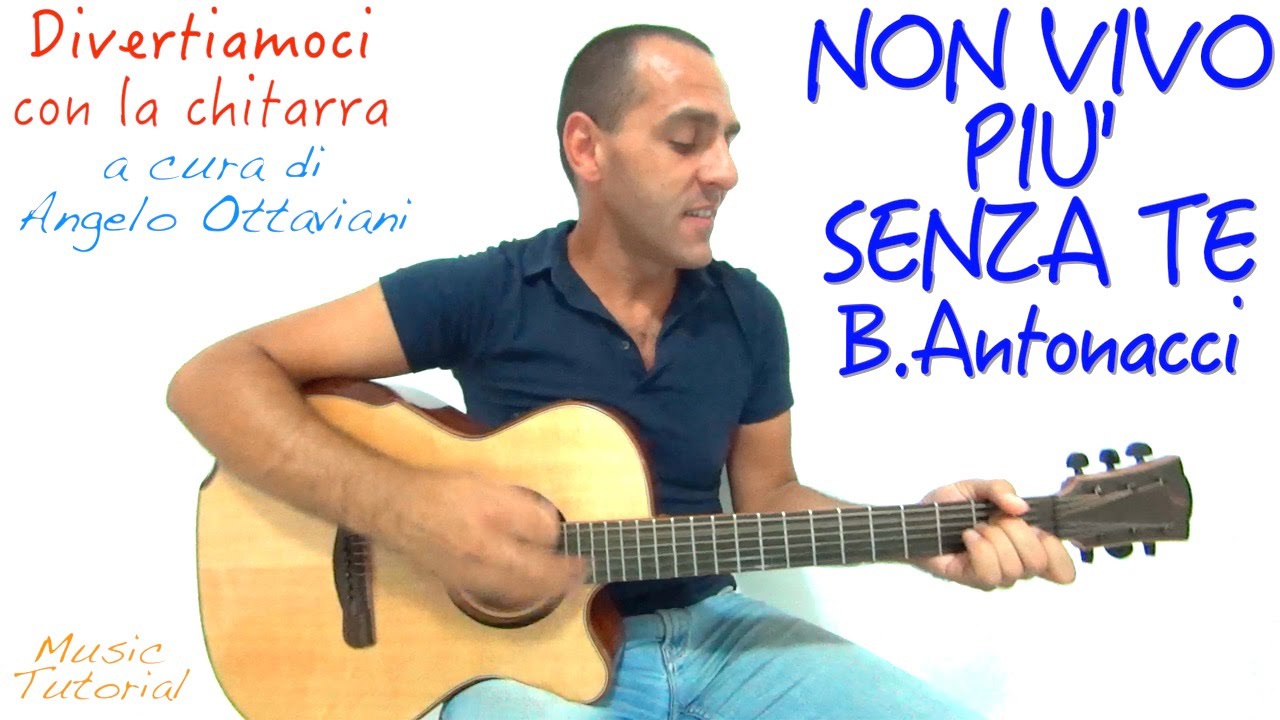 Non Vivo Più Senza Te - Biagio Antonacci - Divertiamoci con la Chitarra