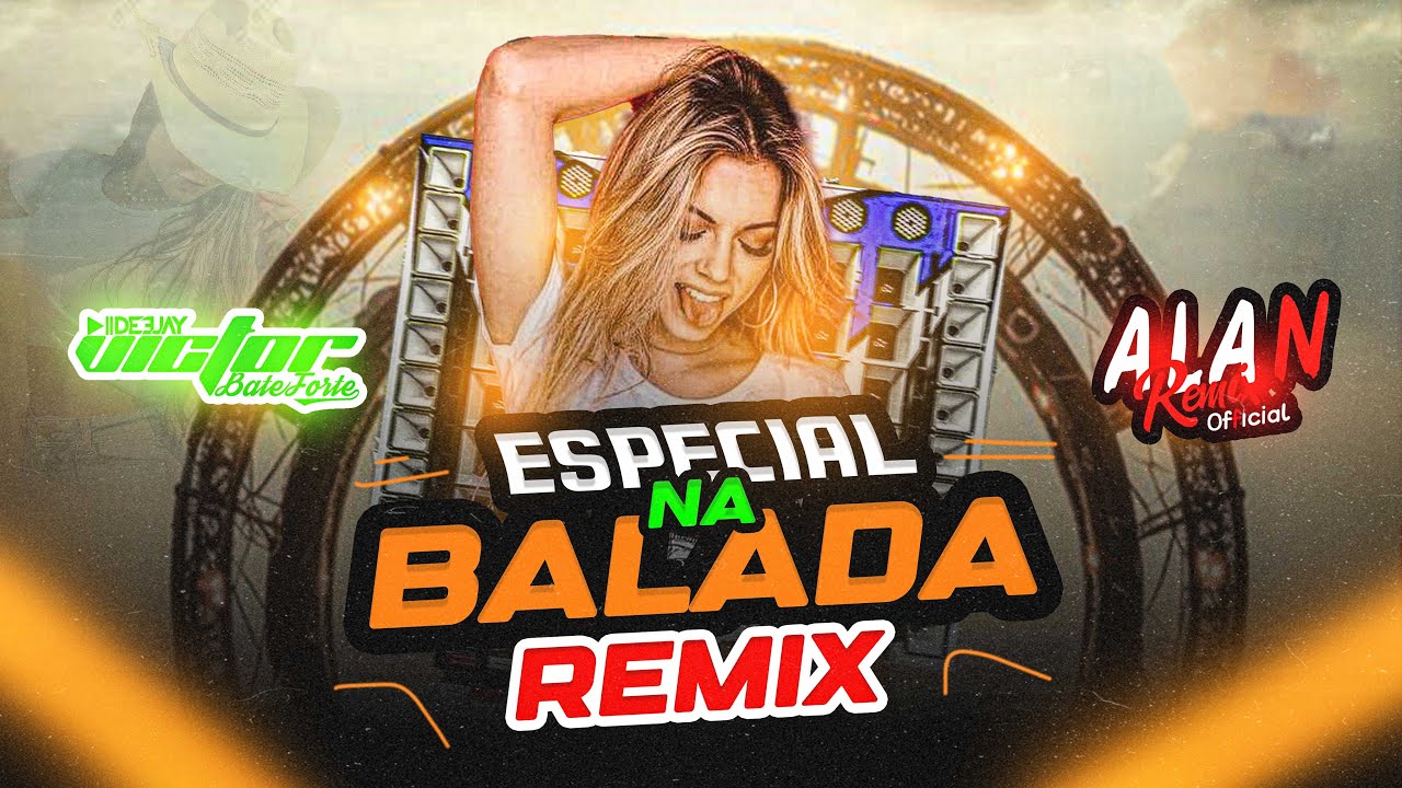CD ESPECIAL NA BALADA - REMIX (( Alan Remix Official e Dj Victor Bate Forte ))