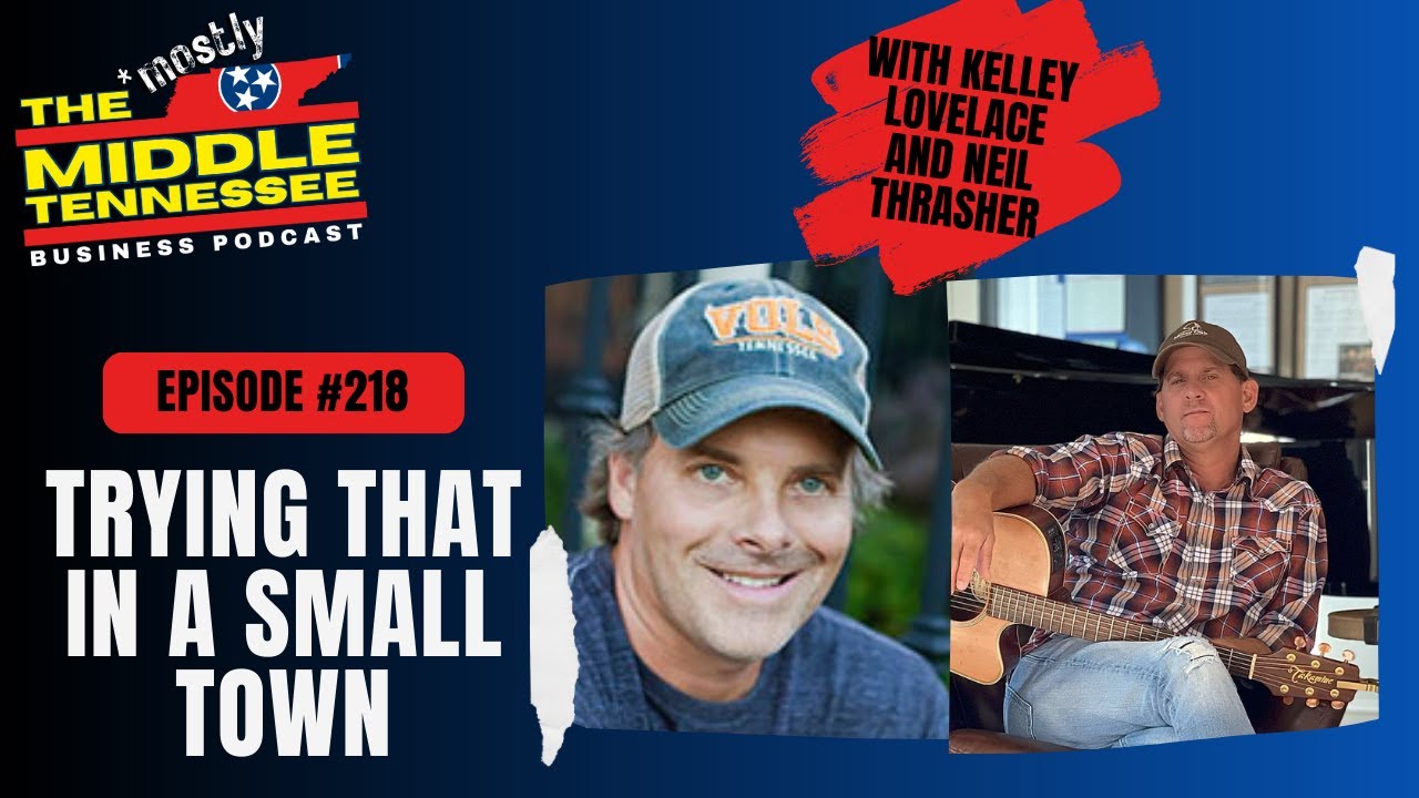 Trying That in a Small Town W/Kelley Lovelace and Neil Thrasher :: Ep 218 MMTBP