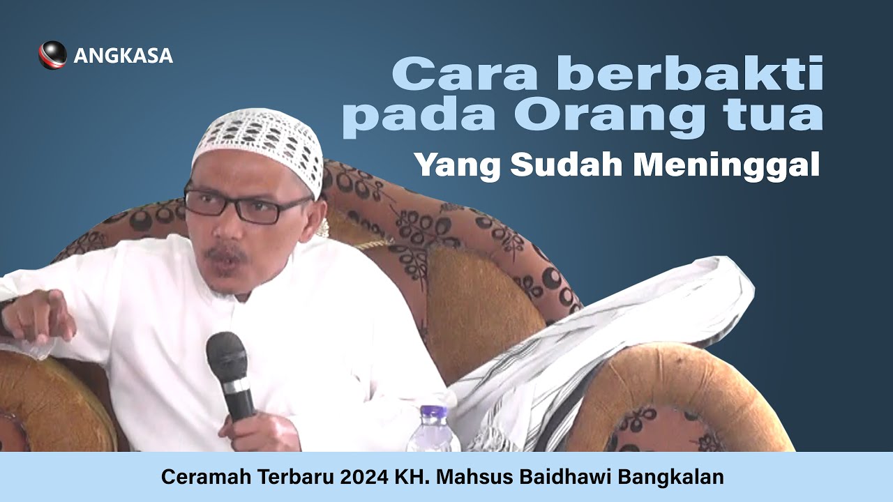 ceramah agama bahasa madura terbaru, KH Mahsus Cara berbakti ke orang tua yang sudah menimggal