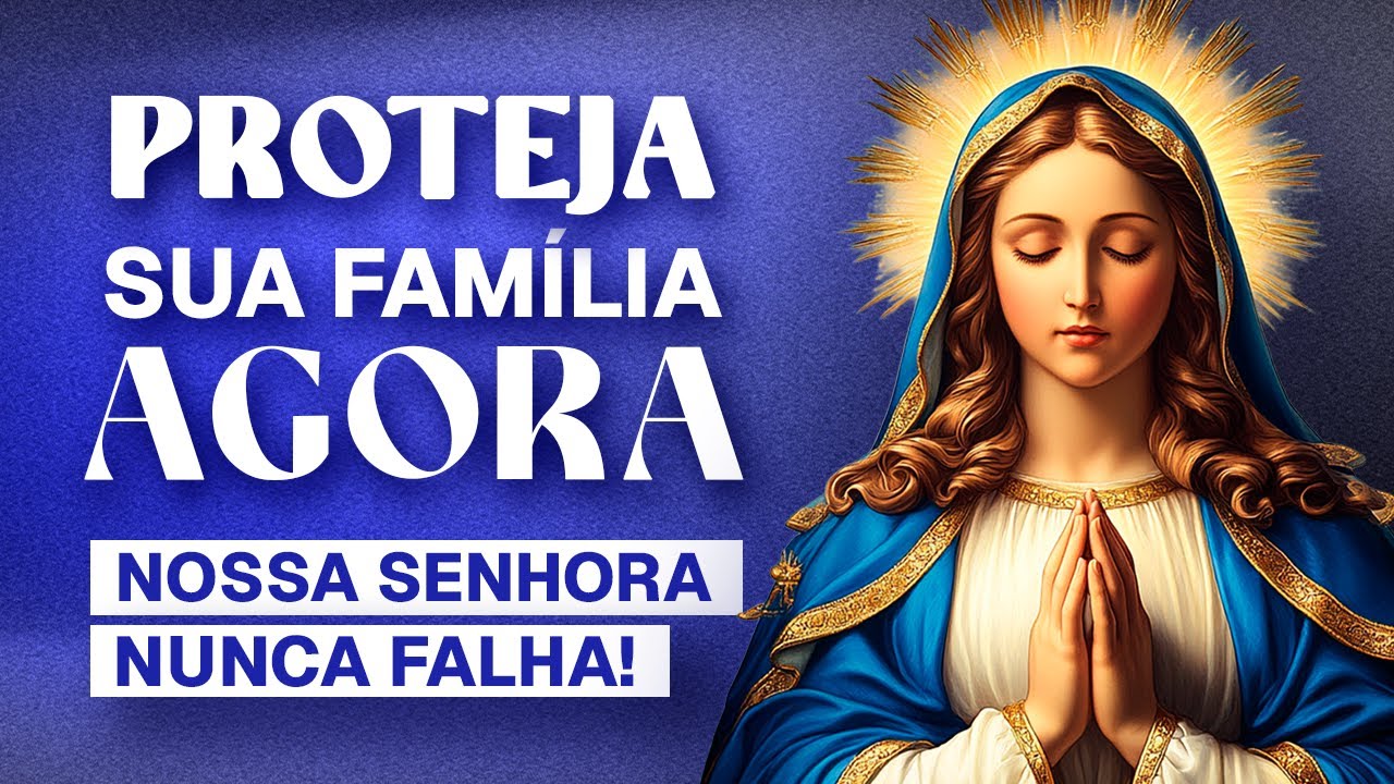🌹 REZE HOJE para NOSSA SENHORA e BLINDARÁ sua FAMÍLIA para SEMPRE!