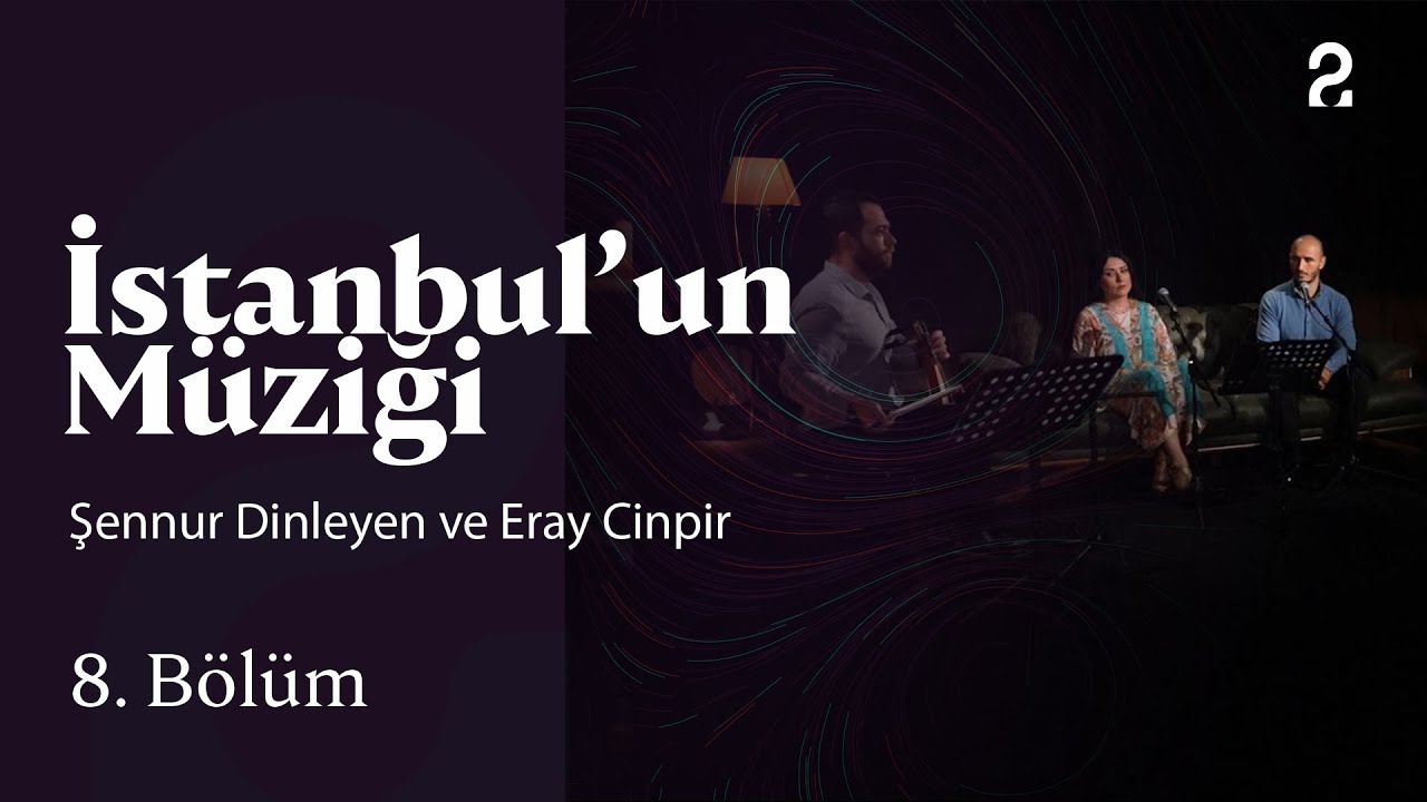Şennur Dinleyen ve Eray Cinpir | İstanbul'un Müziği | 8. Bölüm @trt2