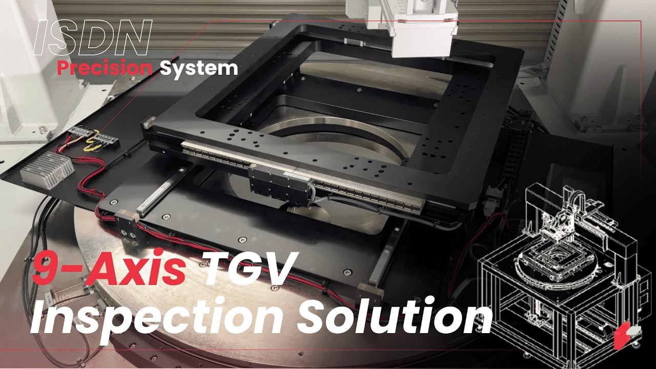 9 軸 TGV Wafer Defect Inspection 晶圓瑕疵檢測，這是一項極具挑戰的客製專案｜ISDN Precision System 億仕登精密系統