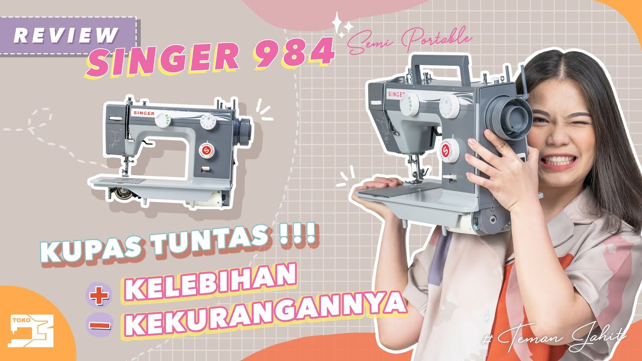 Review | Mesin Jahit Singer 984 Semi Portable. Tampilan Heavy Duty, BENERAN HD??? [English Sub]
