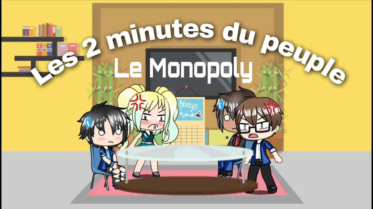 LES 2 MINUTES DU PEUPLE - LE MONOPOLY- GACHA LIFE FR (Ft. Médéric Niot)