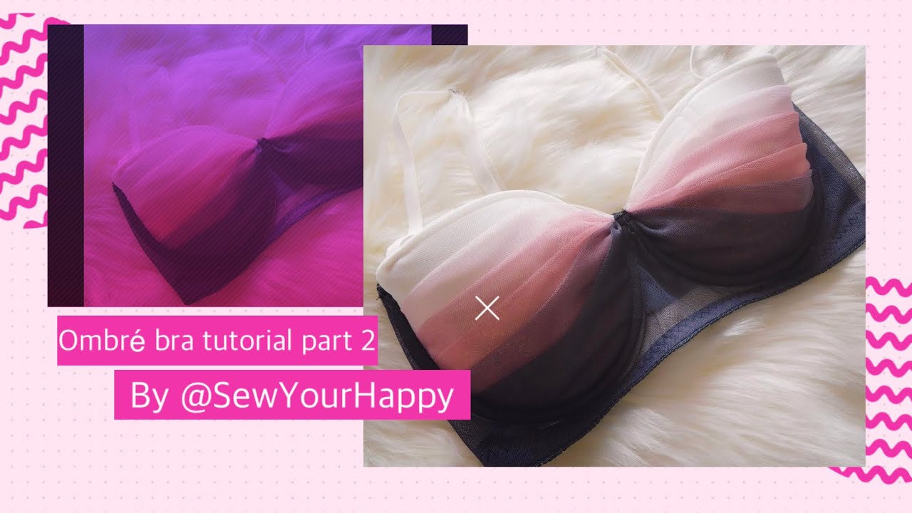 Ombré bra tutorial part 2