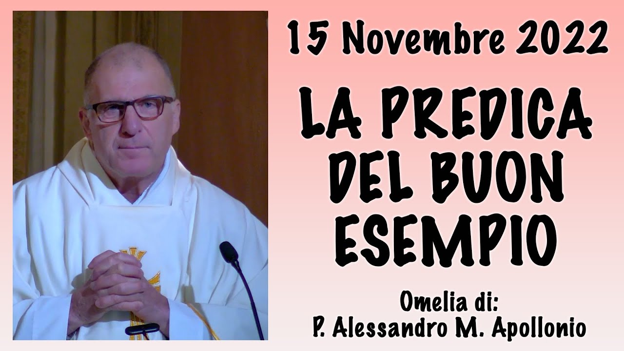 Omelia - LA PREDICA DEL BUON ESEMPIO - P. Alessandro M. Apollonio, FI.