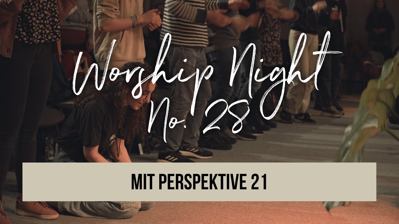Worship Night № 28 mit Perspektive 21